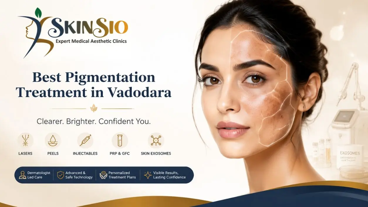 Best Pigmentation Treatment in Vadodara: The Complete 2026 Guide to Melasma, Sunspots & Dark Patches